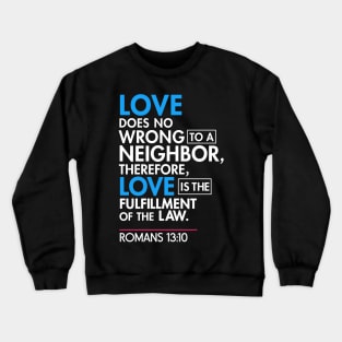 Immigrant Bible Quote T-Shirt, Romans 13:10 Crewneck Sweatshirt